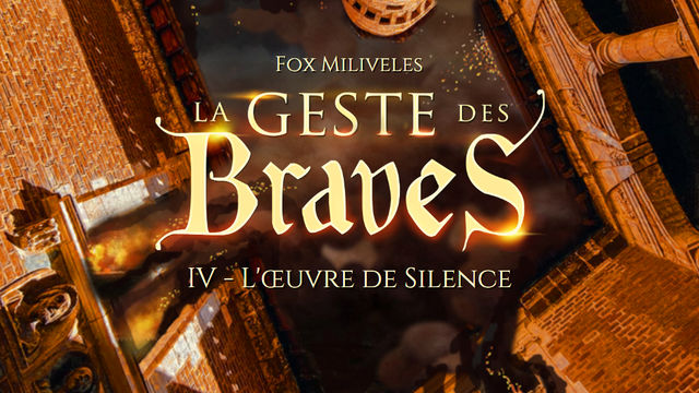 Cover image of the project La Geste des Braves - 4.L'Œuvre de Silence