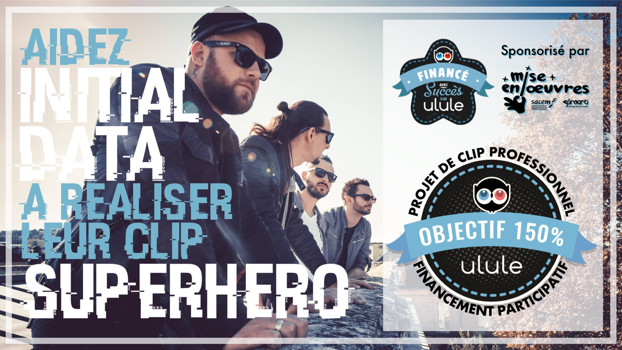 SUPERHERO - Clip Vidéo d'INITIAL DATA - Ulule