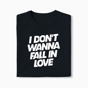 T-shirt I Don't Wanna Fall In Love - Fabriqué au Portugal