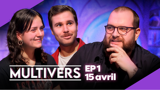 MULTIVERS : UNE NOUVELLE ÉMISSION A RETROUVER PARTOUT !