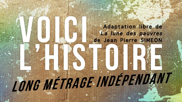 Cover image of the project Voici l'Histoire - Long métrage indépendant
