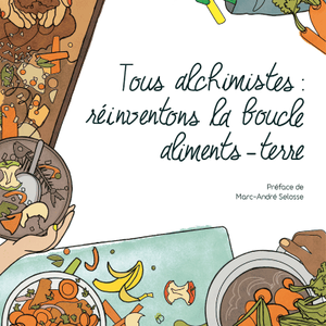 "Tous alchimistes : réinventons la boucle aliments-terre" de Julie Lenormant