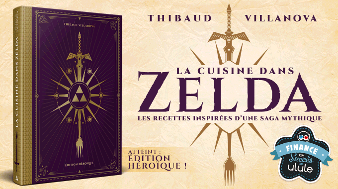 LES RECETTES ZELDA PAR GASTRONOGEEK - Ulule