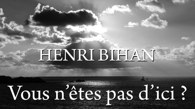 Cover image of the project Henri Bihan : Vous n'êtes pas d'ici ?