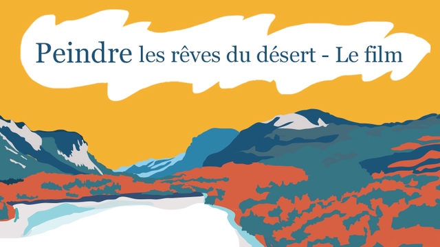 Cover image of the project Peindre les rêves du désert - Le film