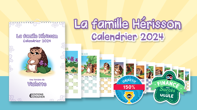 Le calendrier 2024 de la Famille Hérisson. - Ulule